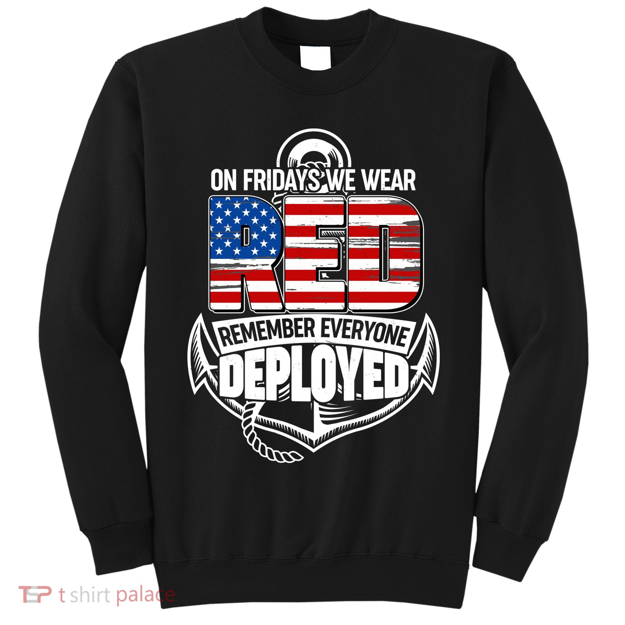 On Fridays We Wear RED Remember Everyone Deployed Tall Sweatshirt