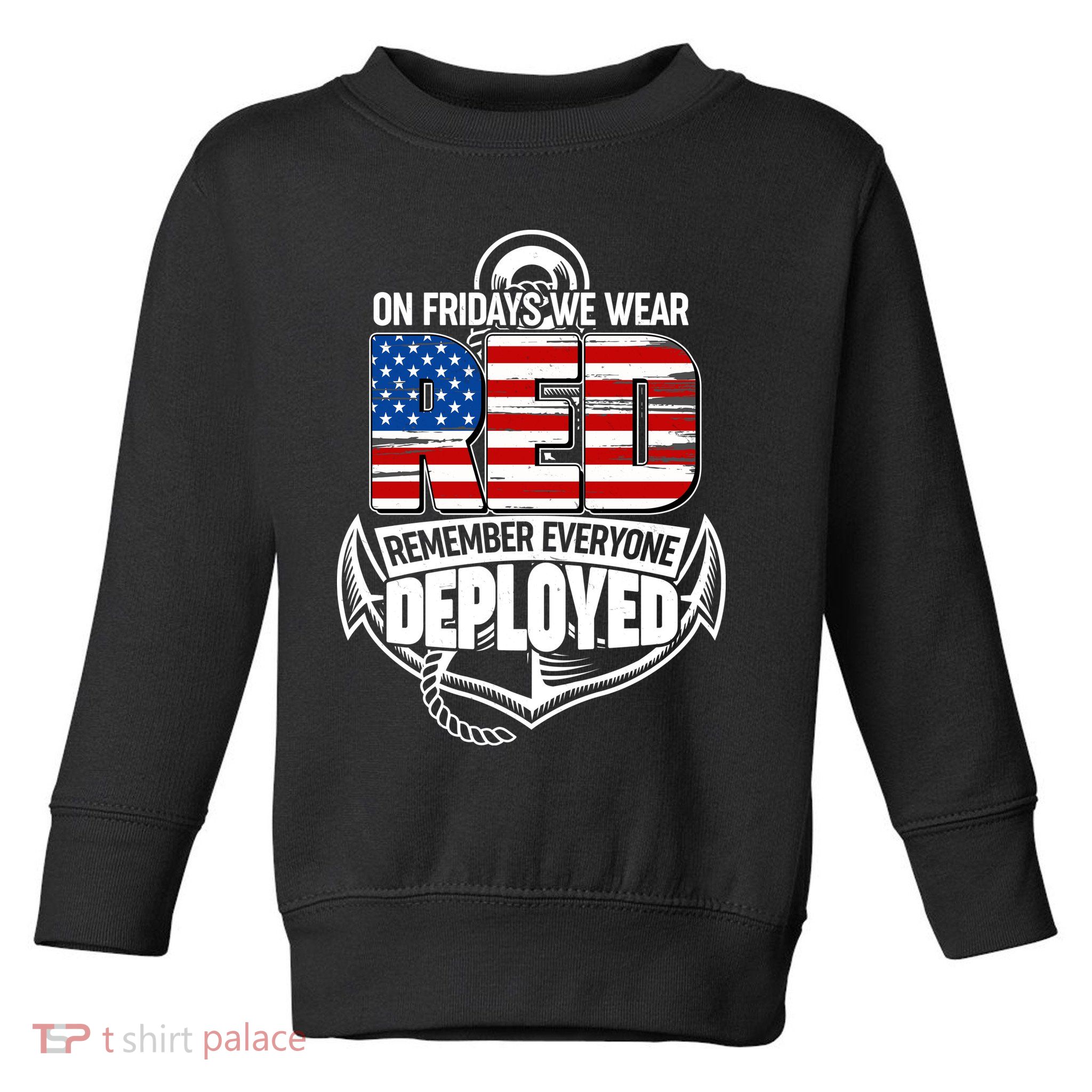 On Fridays We Wear RED Remember Everyone Deployed Toddler Sweatshirt
