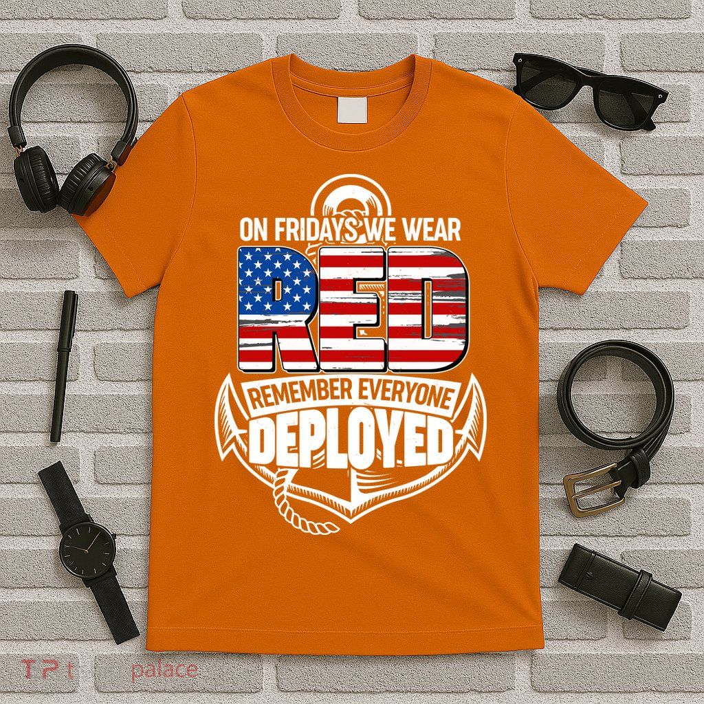 On Fridays We Wear RED Remember Everyone Deployed T-Shirt