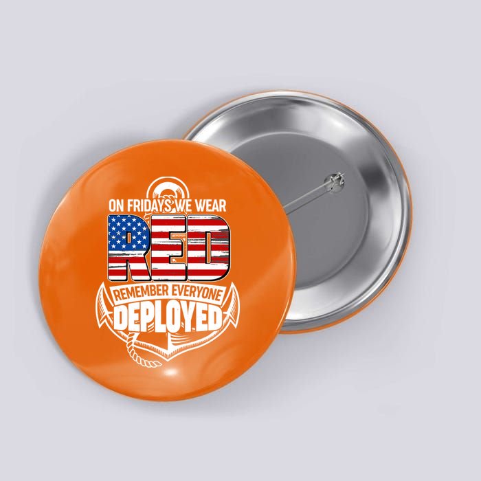 On Fridays We Wear RED Remember Everyone Deployed Button
