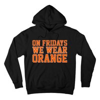 On Fridays We Wear Orange High School Football Team Pride Hoodie