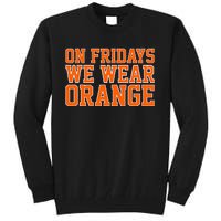 On Fridays We Wear Orange High School Football Team Pride Tall Sweatshirt