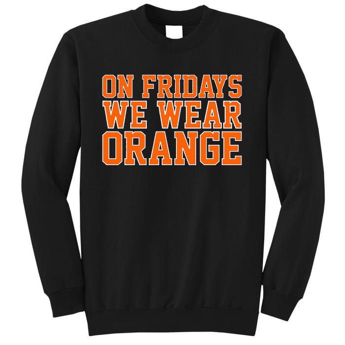 On Fridays We Wear Orange High School Football Team Pride Tall Sweatshirt