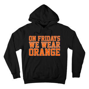 On Fridays We Wear Orange High School Football Team Pride Tall Hoodie