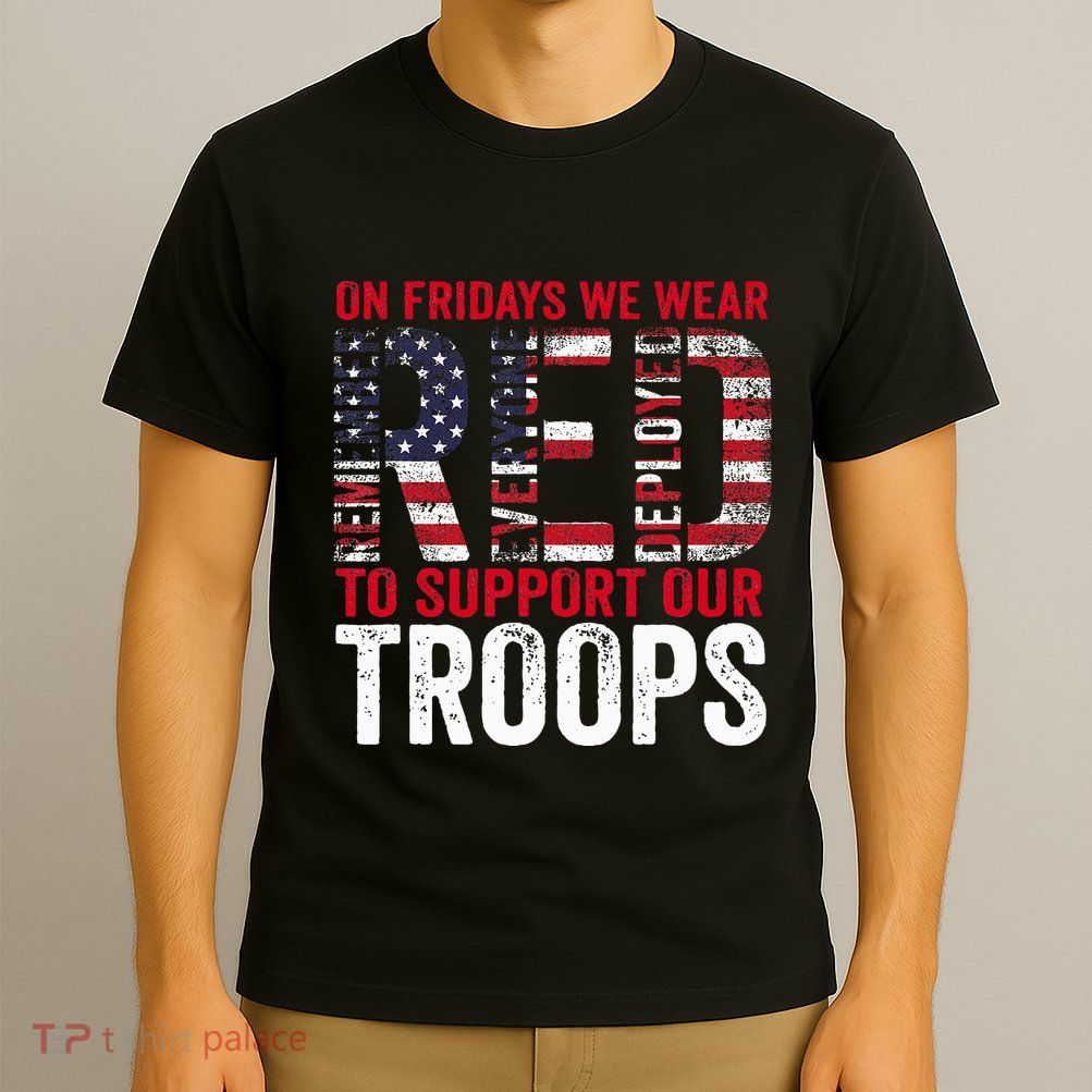 On Fridays We Wear Red To Support Our Troops Red Friday T-Shirt