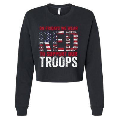 On Fridays We Wear Red To Support Our Troops Red Friday Cropped Pullover Crew