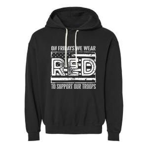 On Fridays We Wear Red To Support Our Troops Red Friday Garment-Dyed Fleece Hoodie