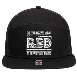 On Fridays We Wear Red To Support Our Troops Red Friday 7 Panel Mesh Trucker Snapback Hat