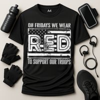 On Fridays We Wear Red To Support Our Troops Red Friday Performance Shirt