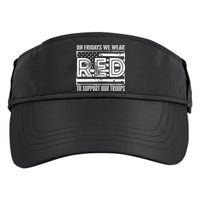 On Fridays We Wear Red To Support Our Troops Red Friday Adult Drive Performance Visor