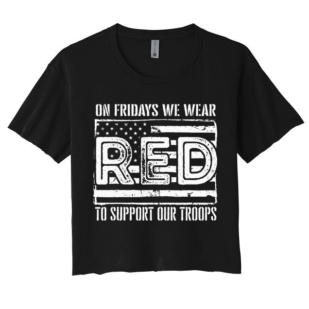 On Fridays We Wear Red To Support Our Troops Red Friday Crop Top