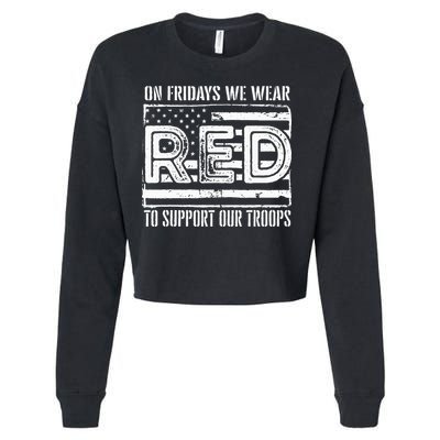 On Fridays We Wear Red To Support Our Troops Red Friday Cropped Pullover Crew