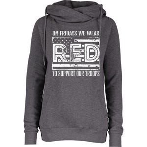 On Fridays We Wear Red To Support Our Troops Red Friday Womens Funnel Neck Pullover Hood