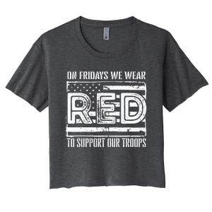 On Fridays We Wear Red To Support Our Troops Red Friday Women's Crop Top Tee