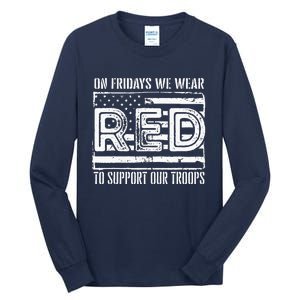 On Fridays We Wear Red To Support Our Troops Red Friday Tall Long Sleeve T-Shirt