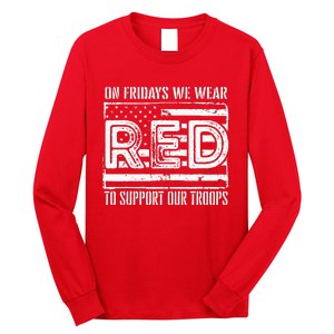 On Fridays We Wear Red To Support Our Troops Red Friday Long Sleeve Shirt