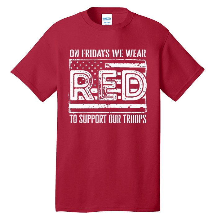 On Fridays We Wear Red To Support Our Troops Red Friday Tall T-Shirt