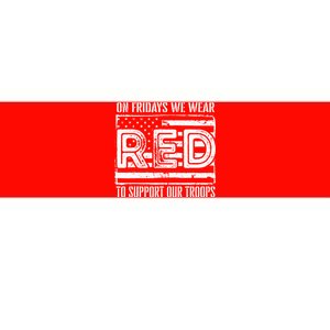 On Fridays We Wear Red To Support Our Troops Red Friday Bumper Sticker