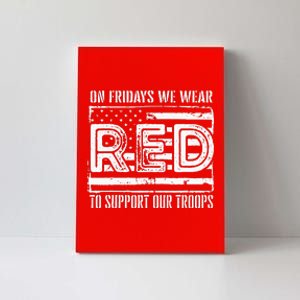 On Fridays We Wear Red To Support Our Troops Red Friday Canvas