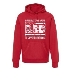 On Fridays We Wear Red To Support Our Troops Red Friday Premium Hoodie