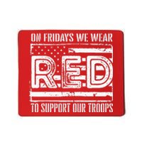 On Fridays We Wear Red To Support Our Troops Red Friday Mousepad