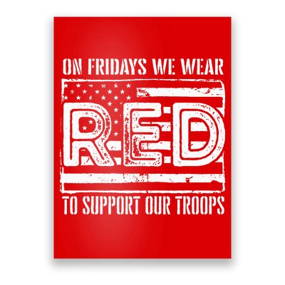 On Fridays We Wear Red To Support Our Troops Red Friday Poster