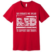 On Fridays We Wear Red To Support Our Troops Red Friday Premium T-Shirt