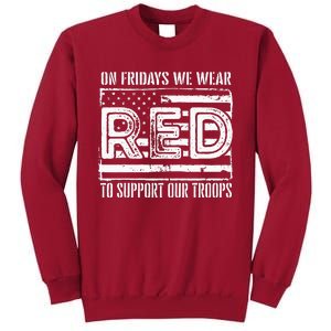 On Fridays We Wear Red To Support Our Troops Red Friday Tall Sweatshirt