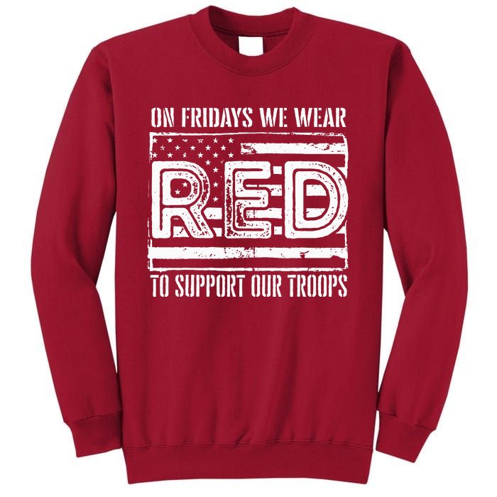 On Fridays We Wear Red To Support Our Troops Red Friday Tall Sweatshirt