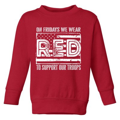 On Fridays We Wear Red To Support Our Troops Red Friday Toddler Sweatshirt