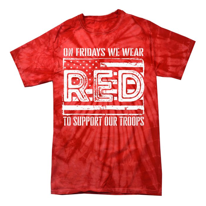 On Fridays We Wear Red To Support Our Troops Red Friday Tie-Dye T-Shirt