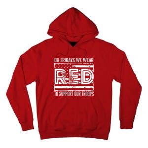 On Fridays We Wear Red To Support Our Troops Red Friday Tall Hoodie