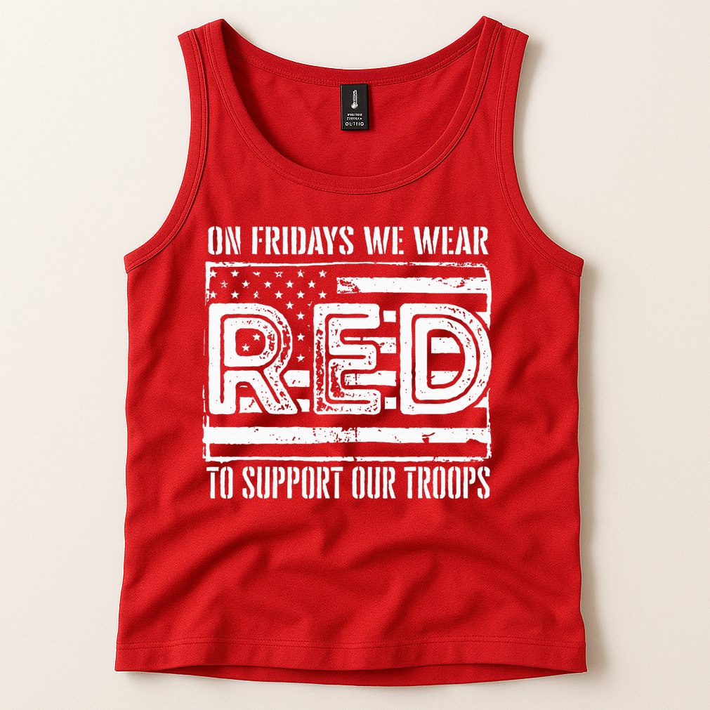 On Fridays We Wear Red To Support Our Troops Red Friday Tank Top