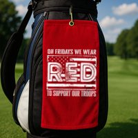 On Fridays We Wear Red To Support Our Troops Red Friday Golf Towel