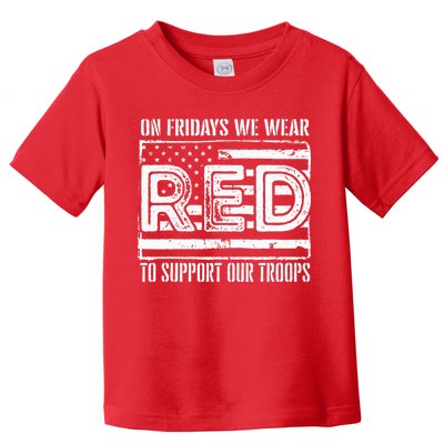 On Fridays We Wear Red To Support Our Troops Red Friday Toddler T-Shirt