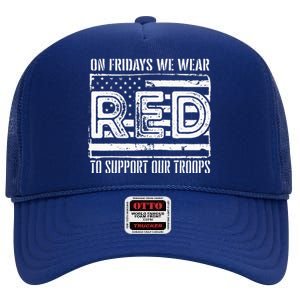 On Fridays We Wear Red To Support Our Troops Red Friday High Crown Mesh Back Trucker Hat