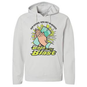 Our Father Who Art In Heaven Baja Be Thy Blast Performance Fleece Hoodie