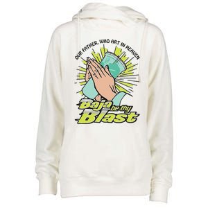 Our Father Who Art In Heaven Baja Be Thy Blast Womens Funnel Neck Pullover Hood