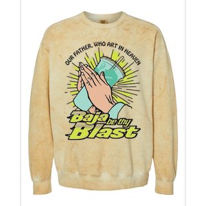 Our Father Who Art In Heaven Baja Be Thy Blast Colorblast Crewneck Sweatshirt