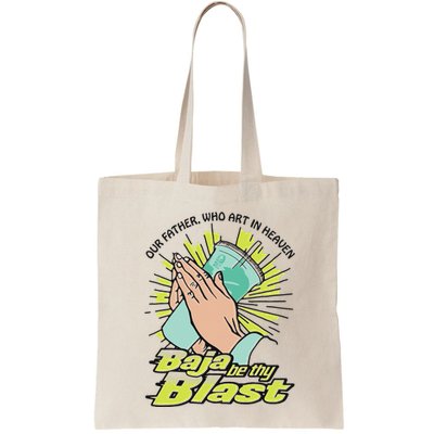 Our Father Who Art In Heaven Baja Be Thy Blast Bag