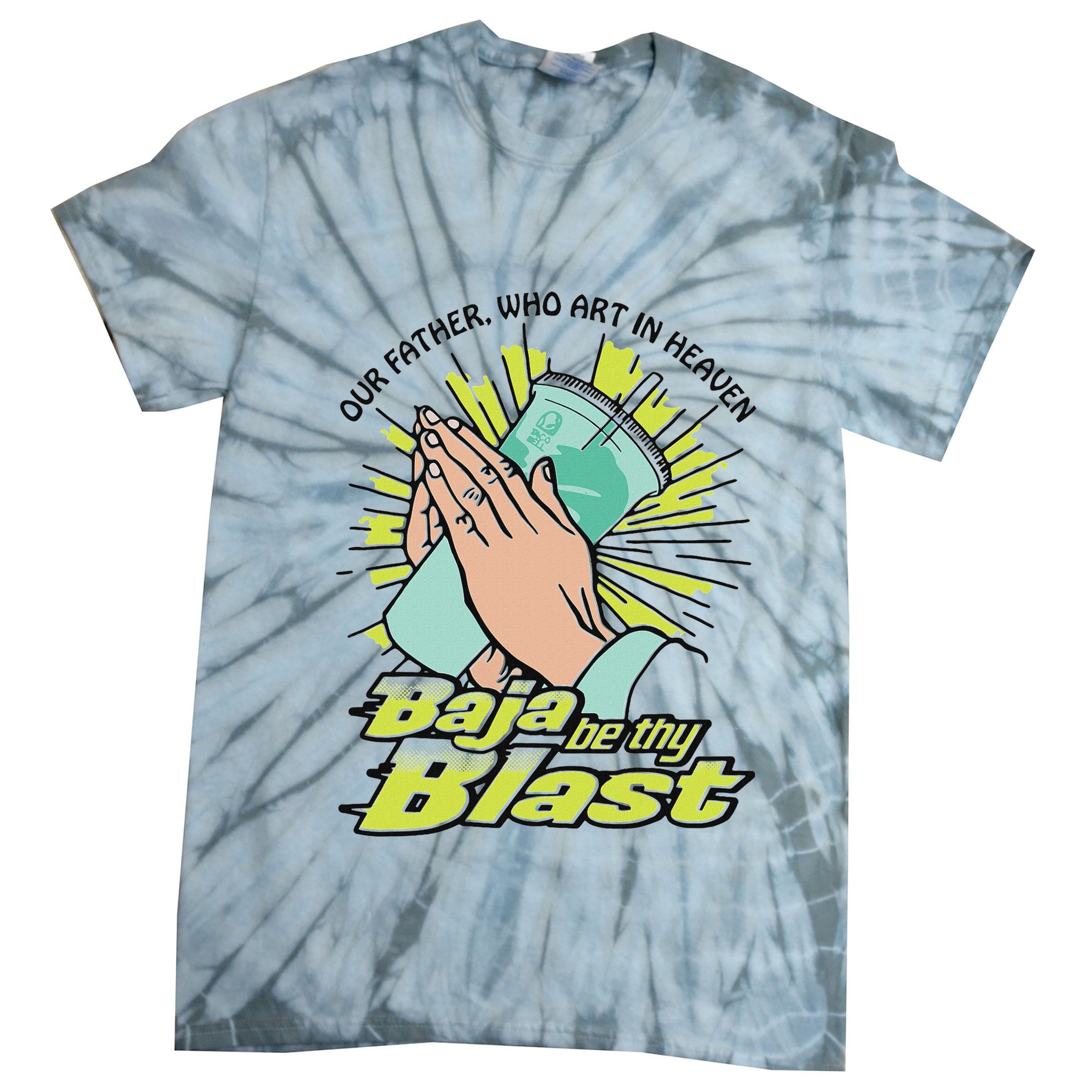 Our Father Who Art In Heaven Baja Be Thy Blast Tie-Dye T-Shirt