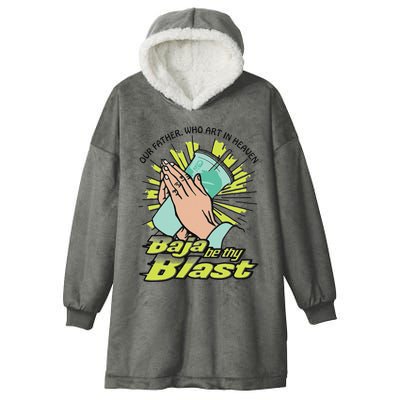 Our Father Who Art In Heaven Baja Be Thy Blast Hooded Wearable Blanket