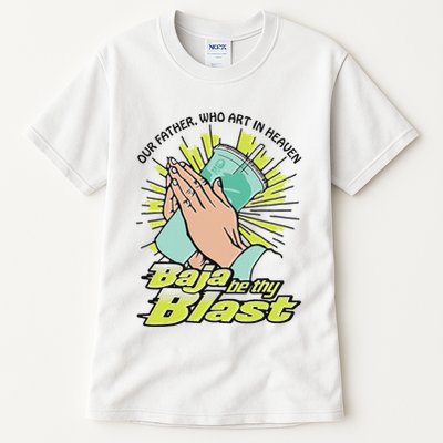 Our Father Who Art In Heaven Baja Be Thy Blast Tall T-Shirt