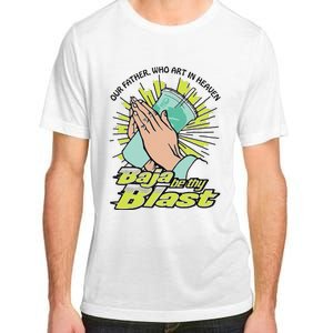 Our Father Who Art In Heaven Baja Be Thy Blast Adult ChromaSoft Performance T-Shirt