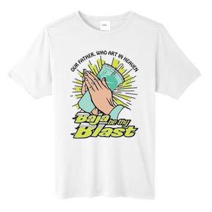 Our Father Who Art In Heaven Baja Be Thy Blast Tall Fusion ChromaSoft Performance T-Shirt