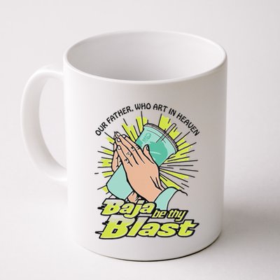 Our Father Who Art In Heaven Baja Be Thy Blast Mug