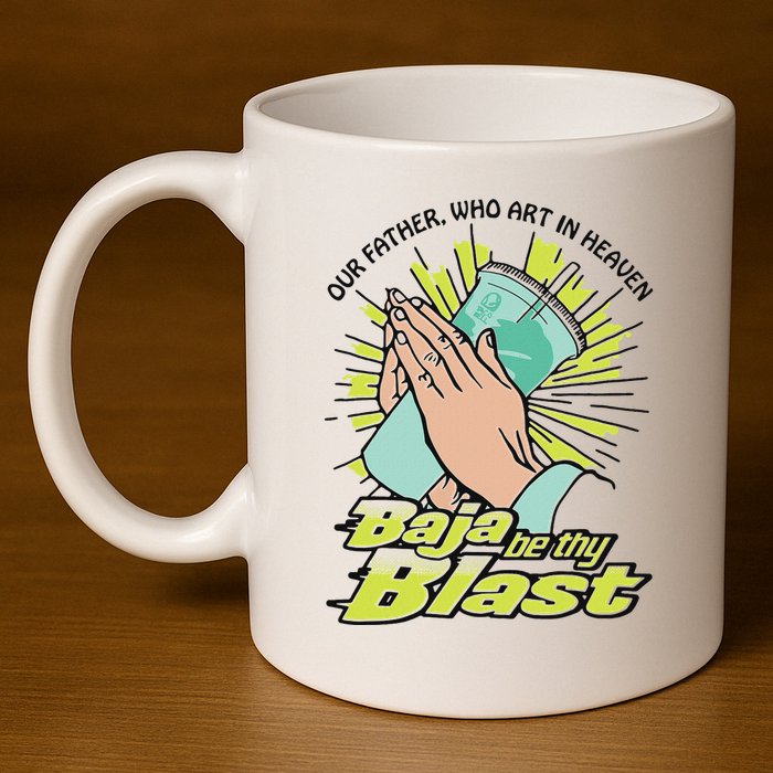 Our Father Who Art In Heaven Baja Be Thy Blast 11oz C Handle Ceramic Mug
