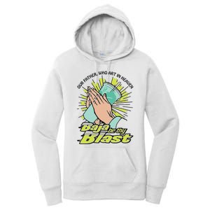 Our Father Who Art In Heaven Baja Be Thy Blast Women's Pullover Hoodie