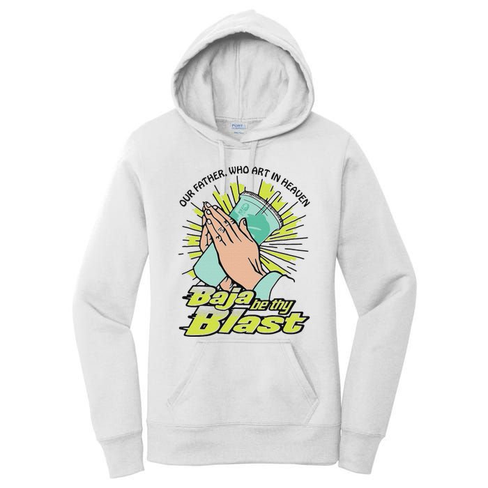 Our Father Who Art In Heaven Baja Be Thy Blast Women's Pullover Hoodie