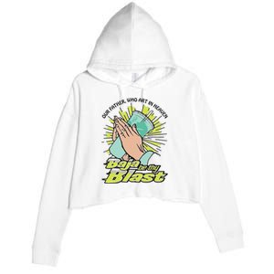 Our Father Who Art In Heaven Baja Be Thy Blast Crop Fleece Hoodie